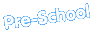 Pre-School